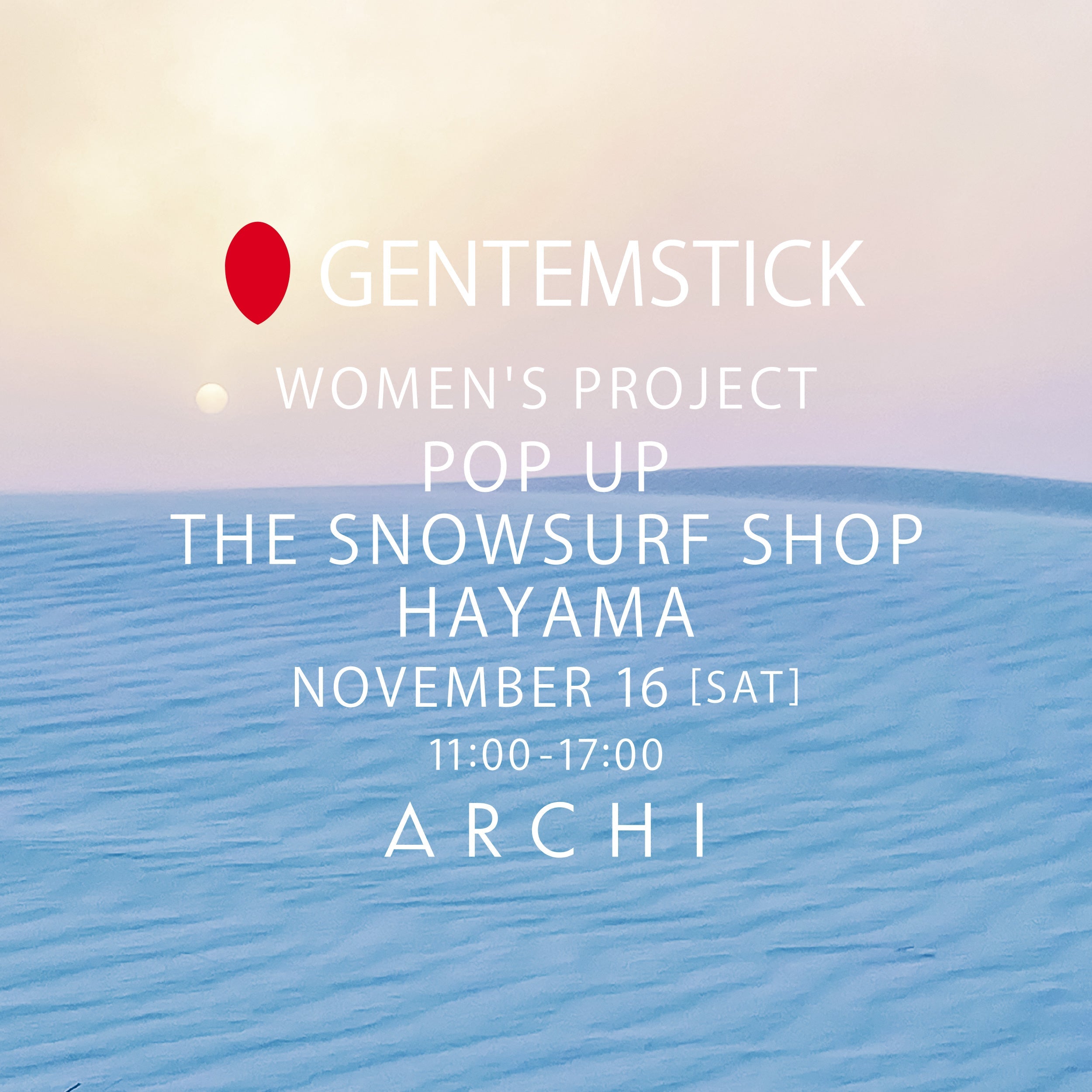 GENTEMSTICK WOMEN'S PROJECT POP UP THE SNOWSURF SHOP HAYAMA